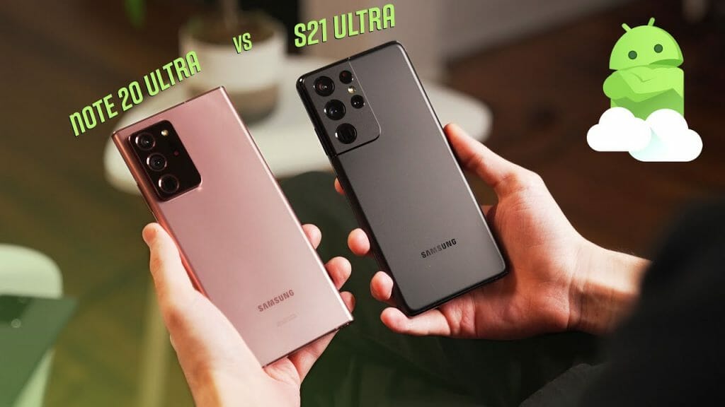 Galaxy S21 Ultra Vs Note 20 Ultra Which Is Worth Buying In 2021