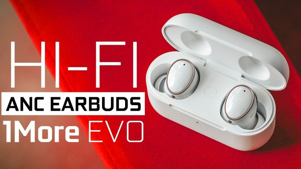 1More Evo AudiophileGrade ANC True Wireless Earbuds Tweaks For Geeks